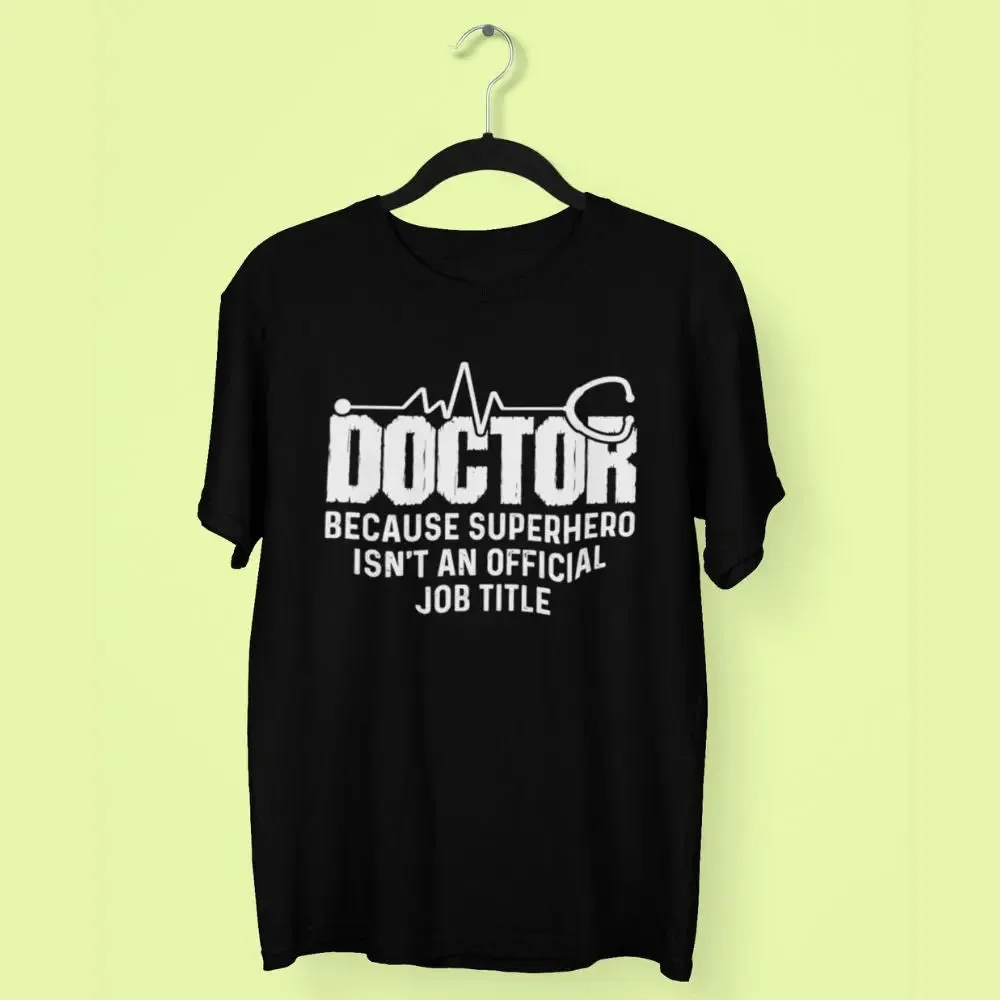 Doctor Because Superhero Round Neck Half Sleeve Classic T-Shirt
