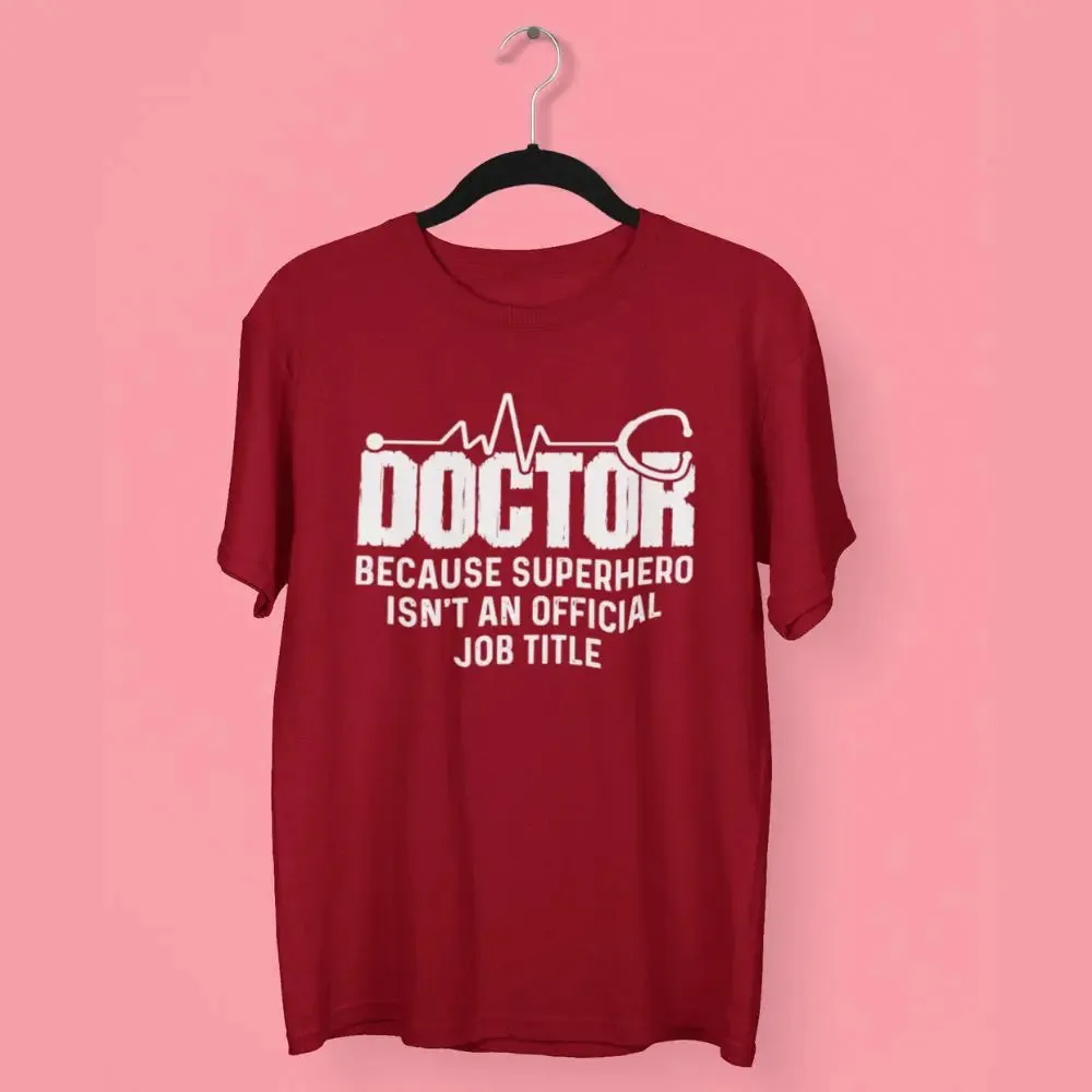 Doctor Because Superhero Round Neck Half Sleeve Classic T-Shirt