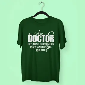 Doctor Because Superhero Round Neck Half Sleeve Classic T-Shirt