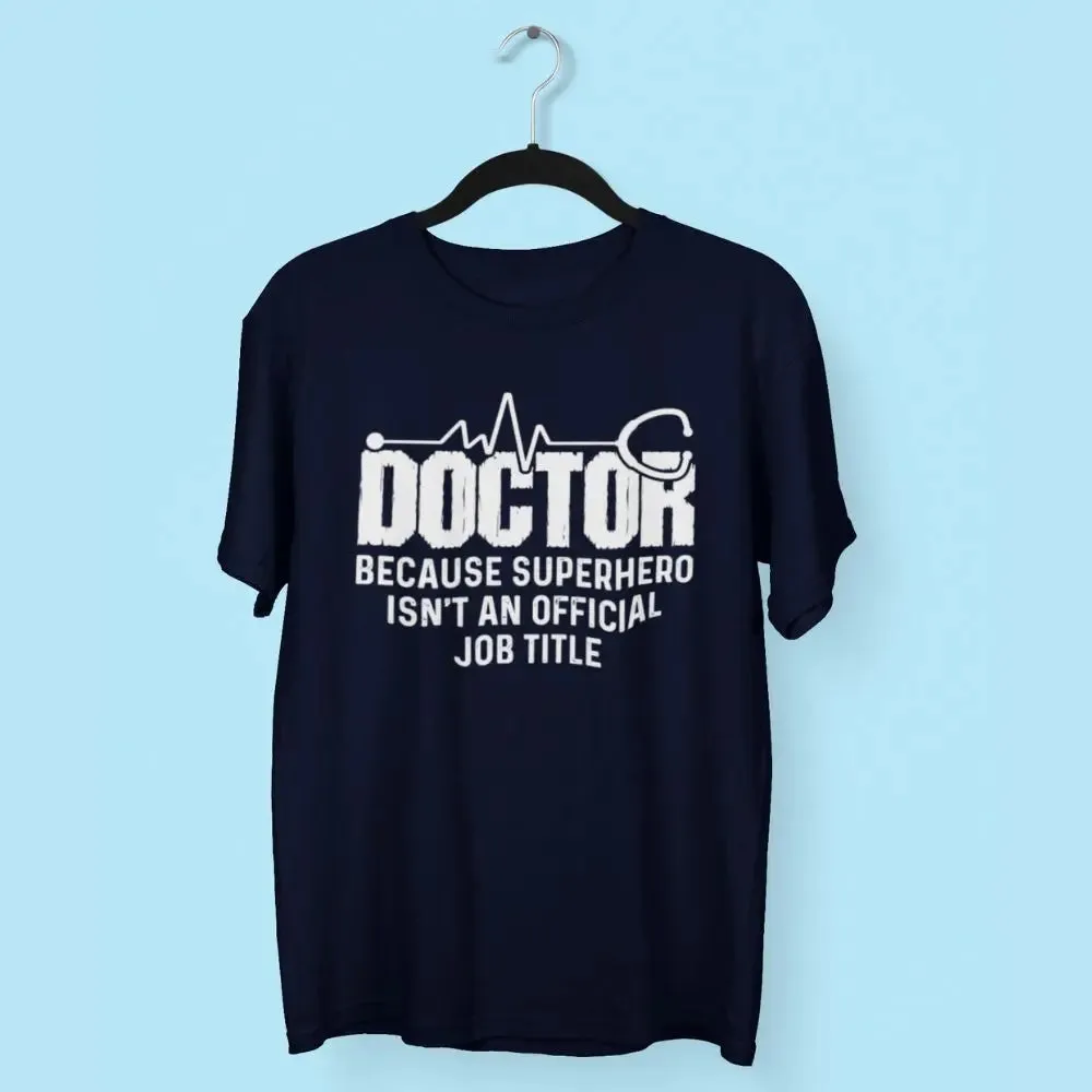 Doctor Because Superhero Round Neck Half Sleeve Classic T-Shirt