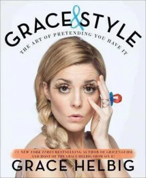 Grace And Style: The Art Of Pretending You Have It
